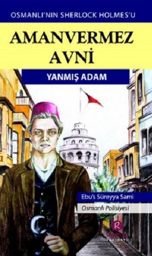 Amanvermez Avni - Yanmış Adam; Osmanlı'nın Sherlock Holmes'u