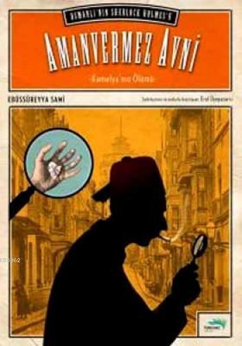 Amanvermez Avni'nin Serüvenleri 1. Cilt - Kamelya'nın Ölümü