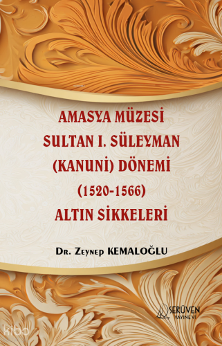 Amasya Müzesi Sultan I. Süleyman (Kanuni) Dönemi (1520-1566) Altın Sikkeleri