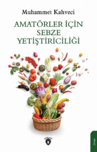 Amatörler İçin Sebze Yetiştiriciliği