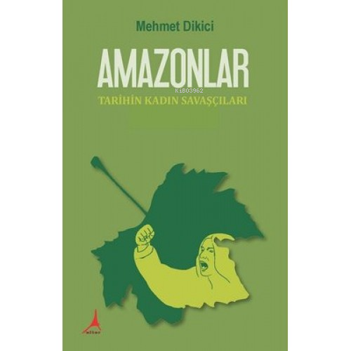 Amazonlar;Tarihin Kadın Savaşçıları