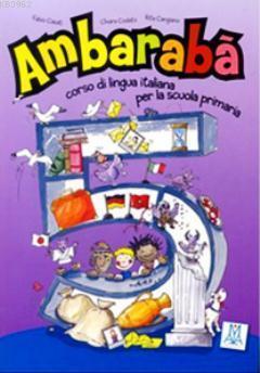 Ambaraba 5 (Kitap+2 CD) Çocuklar için İtalyanca (6-10 Yaş)