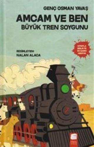 Amcam ve Ben (Ciltli); Büyük Tren Soygunu