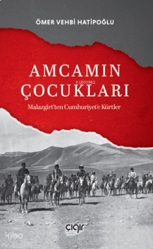 Amcamın Çocukları;Malazgirt’ten Cumhuriyete Kürtler