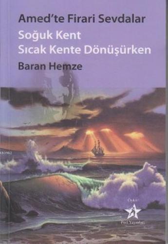 Amed'te Firari Sevdalar Soğuk Kent Sıcak Kente Dönüşürken