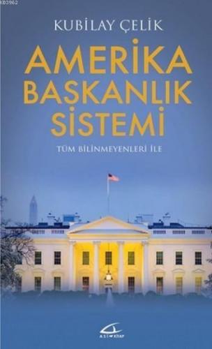 Amerika Başkanlık Sistemi; Tüm Bilinmeyenleri ile