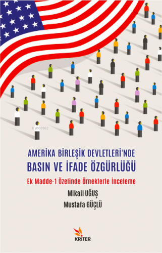 Amerika Birleşik Devletleri'nde Basın ve İfade Özgürlüğü ;Ek Madde-1 Özelinde Örneklerle İnceleme