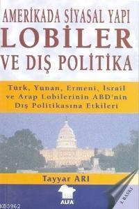 Amerikada Siyasal Yapı Lobiler ve Dış Politika; Türk, Yunan, Ermeni İs