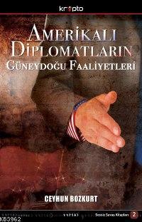 Amerikalı Diplomatların Güneydoğu Faaliyetleri