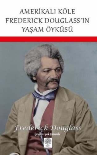 Amerikalı Köle Frederick Douglass’ın Yaşam Öyküsü