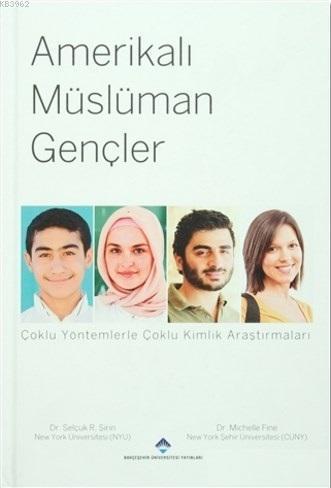Amerikalı Müslüman Gençler; Çoklu Yöntemlerle Çoklu Kimlik Araştırmaları