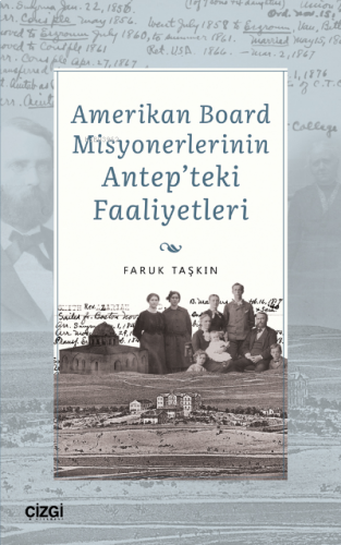 Amerikan Board Misyonerlerinin Antep'teki Faaliyetleri