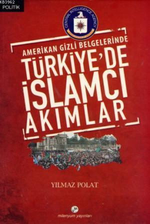 Amerikan Gizli Belgelerinde Türkiye'de İslamcı Akımlar