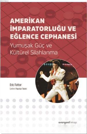 Amerikan İmparatorluğu ve Eğlence Cephanesi; Yumuşak Güç ve Kültürel Silahlama