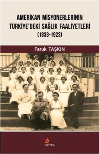Amerikan Misyonerlerinin Türkiye'deki Sağlık Faaliyetleri 1833-1923
