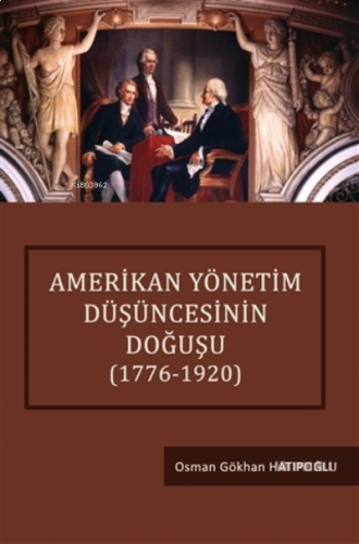 Amerikan Yönetim Düşüncesinin Doğuşu (1776-1920)