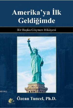 Amerika'ya İlk Geldiğimde; Bir Başka Göçmen Hikayesi