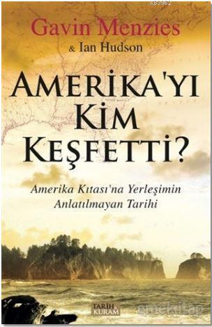 Amerika'yı Kim Keşfetti?; Amerika Kıtası'na Yerleşimin Anlatılmayan Tarihi