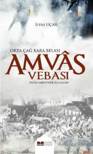 Amvâs Vebası - Orta Çağ Kara Belası; İslâm Tarihi' nde İlk Salgın