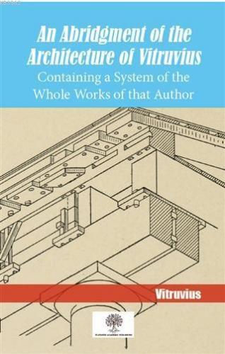 An Abridgment Of The Architecture Of Vitruvius Containing a System of the Whole Works of that Author