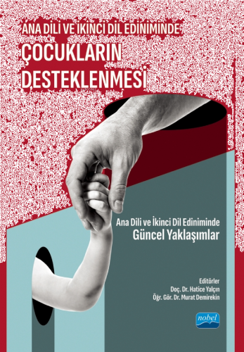 Ana Dili Ve İkinci Dil Ediniminde Çocukların Desteklenmesi;Ana Dili ve İkinci Dil Ediniminde Güncel Yaklaşımlar