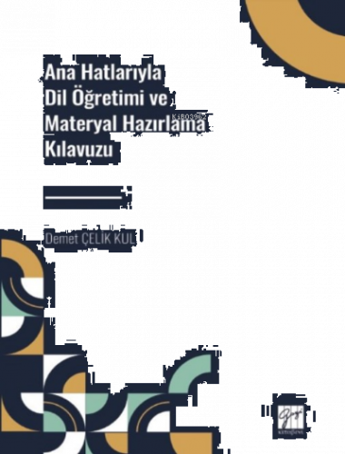 Ana Hatlarıyla Dil Öğretimi ve Materyal Hazırlama Kılavuzu