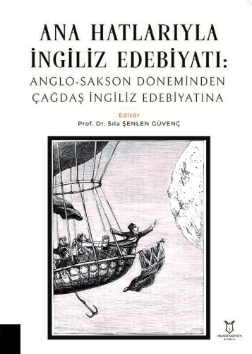 Ana Hatlarıyla İngiliz Edebiyatı: Anglo-Sakson Döneminden Çağdaş İngiliz Edebiyatına