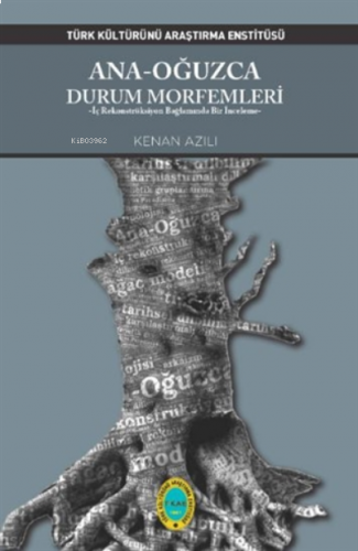 Ana - Oğuzca Durum Morfemleri;İç Rekonstrüksiyon Bağlamında Bir İnceleme