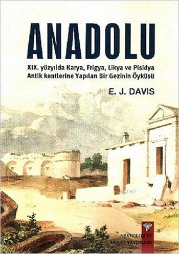 Anadolu / Anatolica; Karya, Frigya, Likya ve Pisidya Antik Kentlerine 