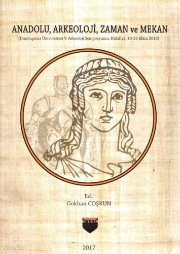 Anadolu, Arkeoloji, Zaman ve Mekan