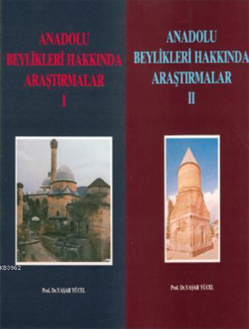 Anadolu Beylikleri Hakkında Araştırmalar , I-II