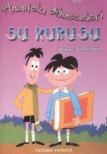 Anadolu Bilmeceleri; Su Kurusu