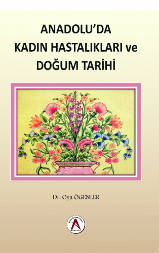 Anadolu`da Kadın Hastalıkları ve Doğum Tarihi
