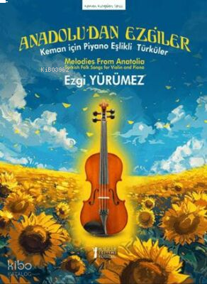 Anadolu’dan Ezgiler – Keman için Piyono Eşlikli Türküler