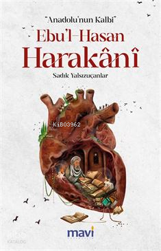 Anadolu’nun Kalbi Ebul-Hasan Harakani