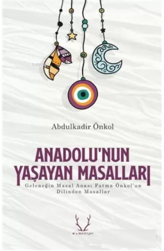 Anadolu’nun Yaşayan Masalları - Abdulkadir Önkol