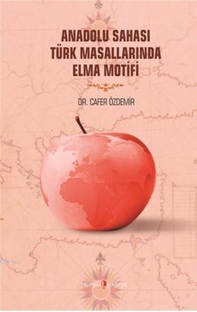 Anadolu Sahası Türk Masallarında Elma Motifi