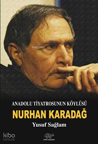 Anadolu Tiyatrosunun Köylüsü: Nurhan Karadağ