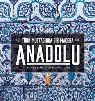Anadolu ˝Türk Mutfağında Bir Macera˝ / Anatolia ˝Adventures In Turkish Cooking˝