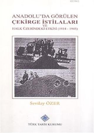 Anadolu'da Görülen Çekirge İstilaları ve Halk Üzerindeki Etkisi (1914-1945)