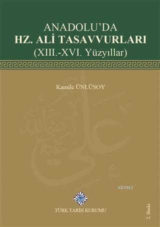 Anadolu'da Hz. Ali Tasavvurları (13. - 16. Yüzyıllar)