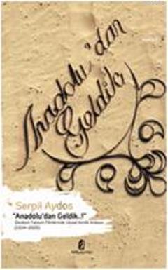 Anadolu'dan Geldik..!; Devletin Tanıtım Filmlerinde Ulusal Kimlik Anlatısı (1934-2005)