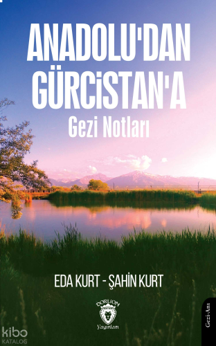 Anadolu'dan Gürcistan'a Gezi Notları