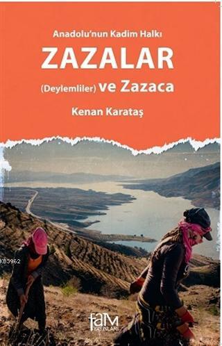 Anadolu'nun Kadim Halkı Zazalar; (Deylemliler) ve Zazaca
