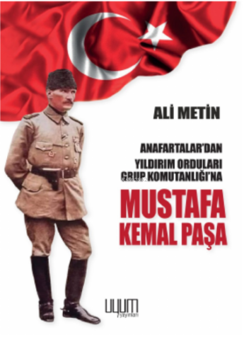 Anafartalar’dan Yıldırım Orduları Grup Komutanlığı’na Mustafa Kemal Paşa