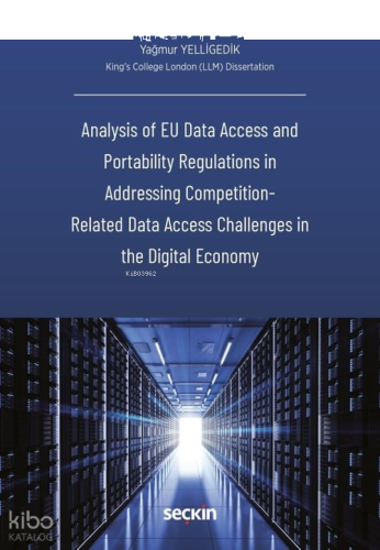 Analysis of EU Data Access and Portability Regulations in  Addressing Competition – Related Data Access Challenges in the Digital Economy