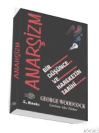 Anarşizm; Bir Düşünce ve Hareketin Tarihi