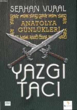 Anatolya Günlükleri - 1 Yazgı Tacı