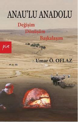 Anau'lu Anadolu; Değişim Dönüşüm Başkalaşım