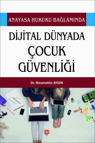 Anayaasa Hukuku Bağlamında Dijital Dünyada Çocuk Güvenliği